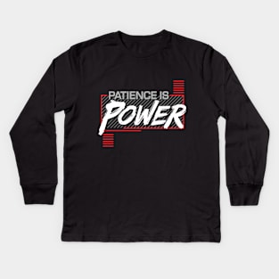 PATIENCE IS POWER Kids Long Sleeve T-Shirt